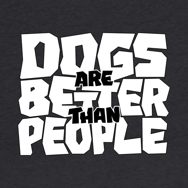 Dogs are Better than People by polliadesign